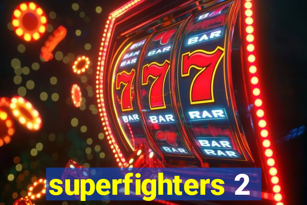 superfighters 2